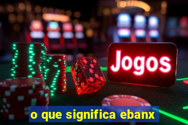 o que significa ebanx